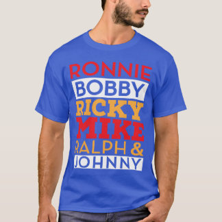 T-shirt Ronnie Bobby Ricky Mike Ralph et Johnny drôle