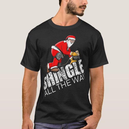 T-shirt Roofing Christmas Shingle All the Way Quote Roofer (Devant)