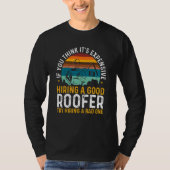 T-shirt Roofing Expensive Hiring Good Roofer Try Hiring A  (Devant)