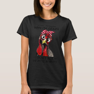 T-shirt Rooster Arrêtez de demander pourquoi je suis fou V