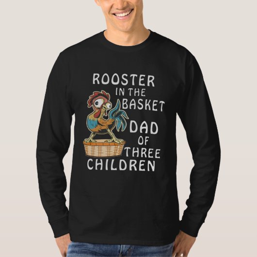 T-shirt ROOSTER IN THE BASKET DAD OF THREE CHILDREN Father (Devant)