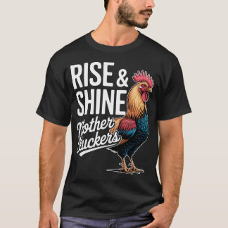 T-shirt Rooster "Rise And Shine Mothercluckers" Funny Farm