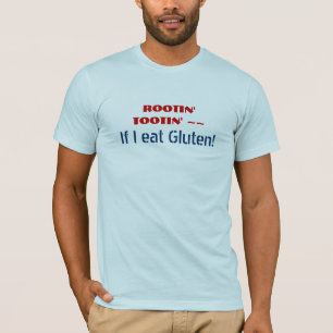 T-shirt ROOTIN TOOTIN si je mange le gluten - humour drôl