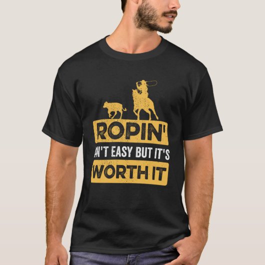T-shirt Ropin Ropin Calf Ain t Easy mais It's Worth It (Devant)