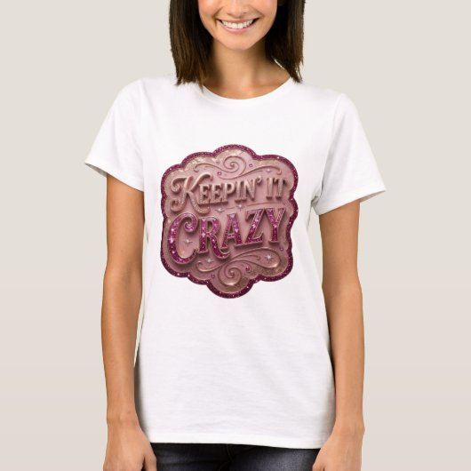 T-shirt rose attrayant KEEPIN' IT CRAZY (Devant)