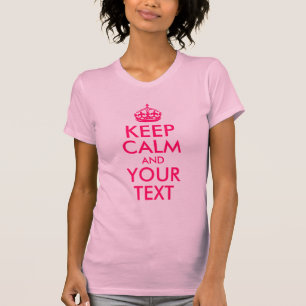 T-shirt Rose chaud Conserver le calme et votre texte