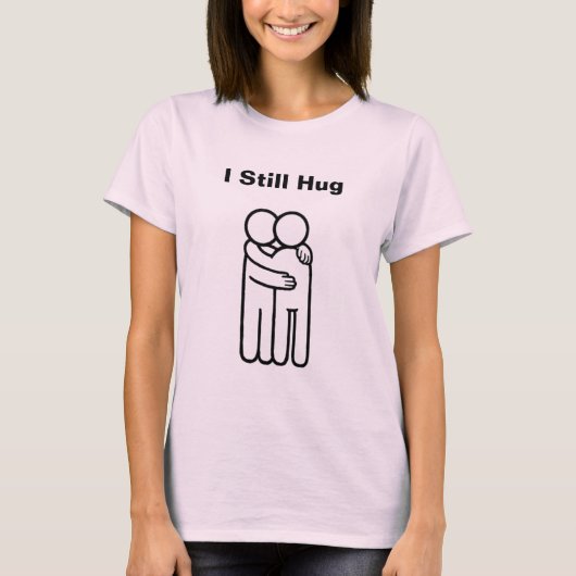 T-shirt rose "I Still Hug" (Devant)