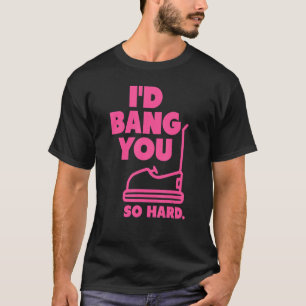 T-shirt rose Je vous Bang si dur pare-chocs voitures adult