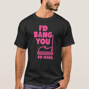 T-shirt rose Je vous Bang si dur pare-chocs voitures adult