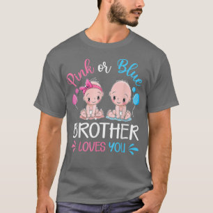 T-shirt Rose Or Blue Brother Loves You Funny Gender Reveal