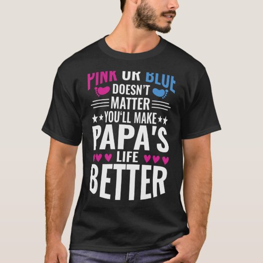 T-shirt Rose Ou Bleu Rend Les Papas Vie Meilleure Révélati (Devant)