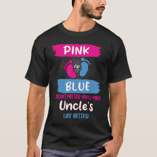 T-shirt Rose ou bleu rend uncles vie meilleur Genre Revea