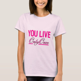 T-shirt rose You Live Only Once
