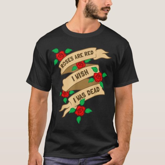T-shirt Roses Are Red I Wish I Was Dead - Funny Valentines (Devant)