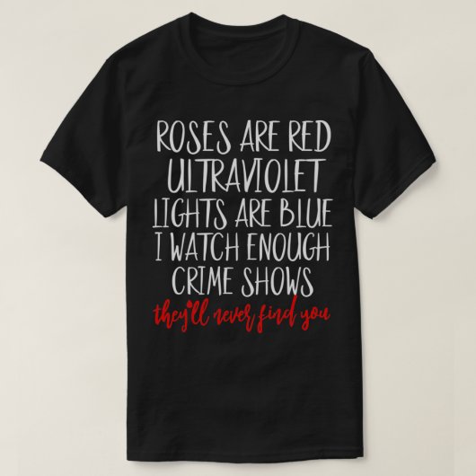 T-shirt Roses Are Red Ultraviolet Lights Are Blue True Cri (Design devant)