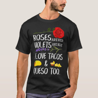T-shirt Roses Are Red Violets Are Blue I Love Tacos And Qu