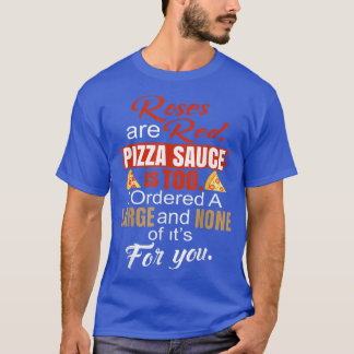 T-shirt Roses Sont Sauce Pizza Rouge Est Trop J'Ai Un Gran