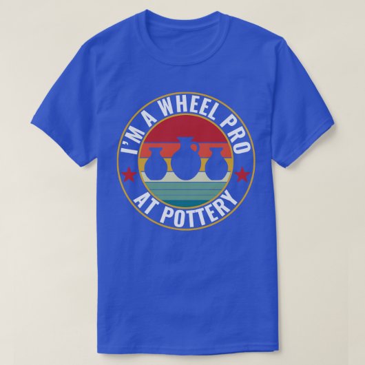 T-shirt Roue Pro à la poterie Funny Potter Pun Céramiques  (Design devant)