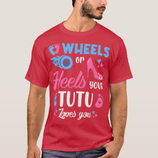T-shirt Roues ou talons votre Tutu vous aime Révéler le ge
