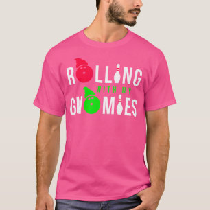T-shirt Rouler Avec Mes Gnomies Drôle Bowling Obtenir Plus