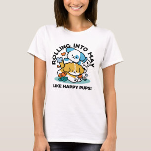T-shirt Rouler En Mai Comme De Joyeux Pups - Mignonne Chie