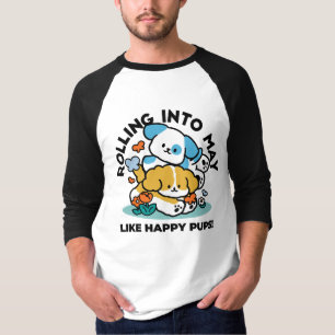 T-shirt Rouler En Mai Comme De Joyeux Pups - Mignonne Chie