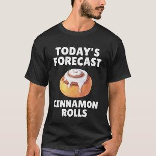 T-shirt Roulés à la cannelle de prévision d'aujourd'hui Dr