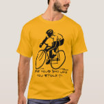 T-shirt Roulez votre vélo comme vous l'avez volé !<br><div class="desc">Il vaut mieux porter des t-shirts jaunes ou rouges.</div>