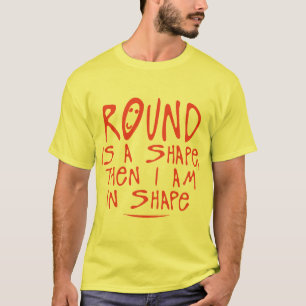 T-shirt round is a shape then citation