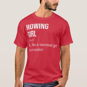 T-shirt ROWING Girl Like A Normal Girl But Cooler Funny RO