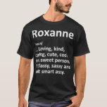 T-shirt ROXANNE Definition Personalized Funny Birthday Gif<br><div class="desc">ROXANNE Definition Personalized Funny Birthday Gift Idea .lol, cool, funny, lol surprise, retro, animal, animals, christmas, cute, doll, dolls, dolls lol, lol doll, lol doll characters, lol surprise birthday, lol surprise mom, lol surprise party, lollipop, movie, music, rainbow, vintage, adorable, agriculture, all of us, amazing, anime, apedead hoodie, apedead merch,...</div>