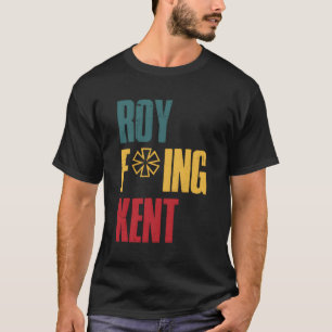 T-shirt Roy Freaking Kent