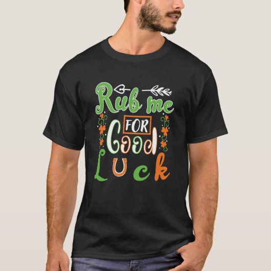 T-shirt Rub Me For Good Luck St Patrick' Day (Devant)