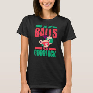 T-shirt Rub My Balls For Goodluck Billiards Snooker Pool