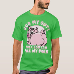 T-shirt Rub My Butt Pull My Pork BBQ Barbecue