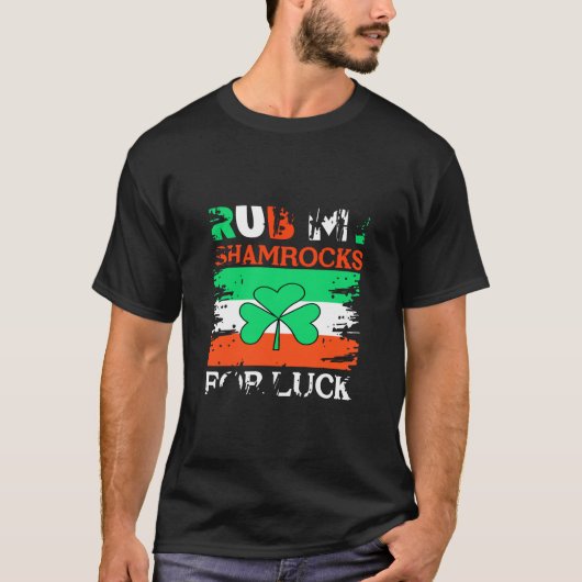 T-shirt Rub My Shamrocks for Luck, St. Patrick's Day (Devant)