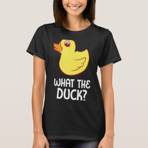 T-shirt Rubber Duck What Duck Rubber Duck