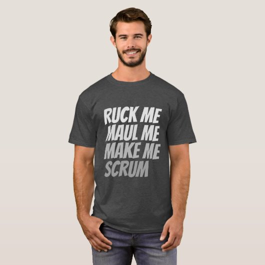 T-shirt Ruck me maul me faire scrum rugby humour (Devant entier)