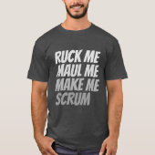 T-shirt Ruck me maul me faire scrum rugby humour (Devant)