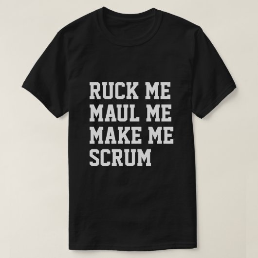 T-shirt Ruck me maul me faire scrum rugby humour (Design devant)