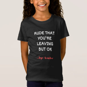 T-Shirt Rude Que tu pars, Bonne Chance Trouver Mieux