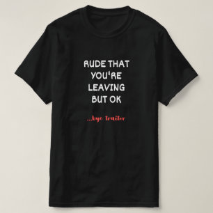 T-shirt Rude Que tu pars, mais d'accord