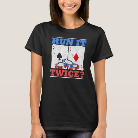 T-shirt Run It Twice Texas Holdem Player  Poker Gambler (Devant)