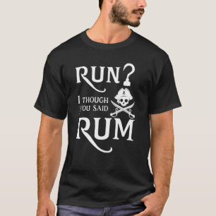 T-shirt Run Je Pensais Que Vous Avez Dit Rum Sarcastique D