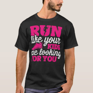 T-shirt Run Like Your Kids Are Looking For You Funny Mothe