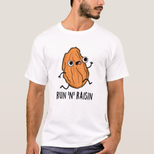 T-shirt Run N Raisin Funny Food Pun