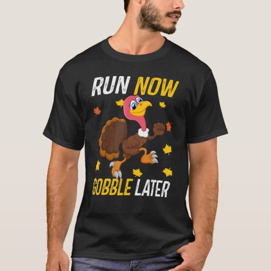 T-shirt Run Now Gobble Later Thanksgiving Day Race Turkey (Devant)