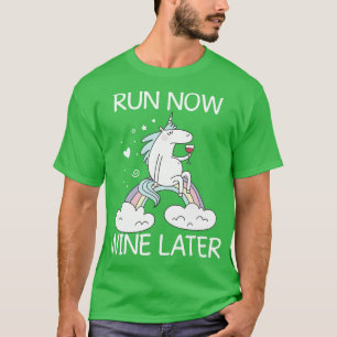 T-shirt Run Now Wine later Unicorn Funny Unicorn T Shirts