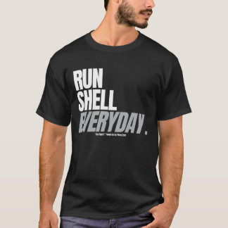 T-shirt "Run Shell Everyday" tee