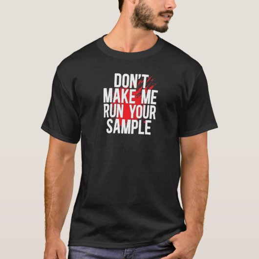 T-shirt Run Your Sample Forensic Scientist Forensic Scienc (Devant)